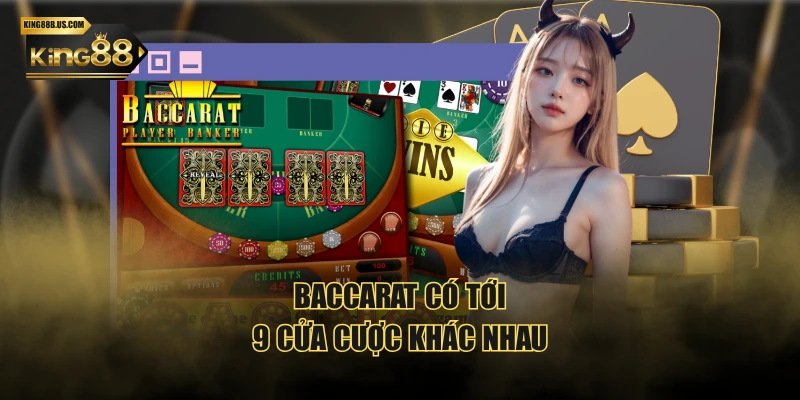 Baccarat có tới 9 cửa cược khác nhau