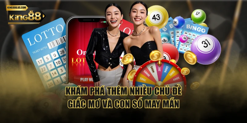 Khám phá thêm nhiều chủ đề giấc mơ và con số may mắn