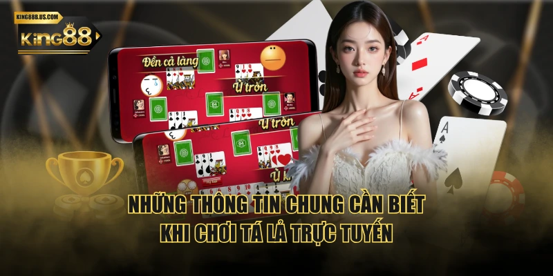 Những thông tin chung cần biết khi chơi tá lả trực tuyến