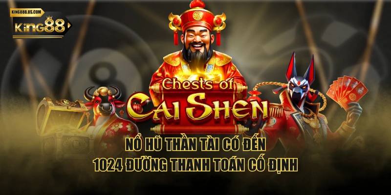 Nổ Hũ Thần Tài có đến 1024 đường thanh toán cố định