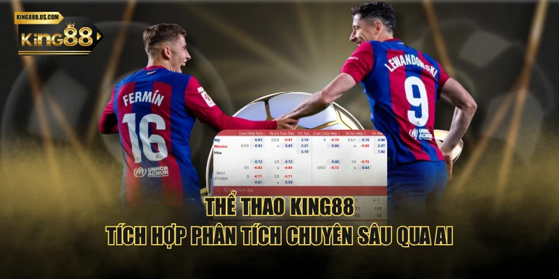 Thể Thao KING88 tích hợp phân tích chuyên sâu qua AI