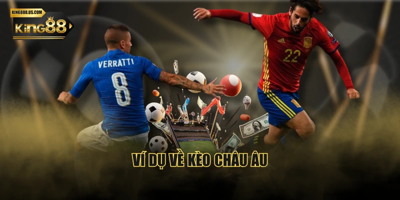 Ví dụ về kèo Châu Âu