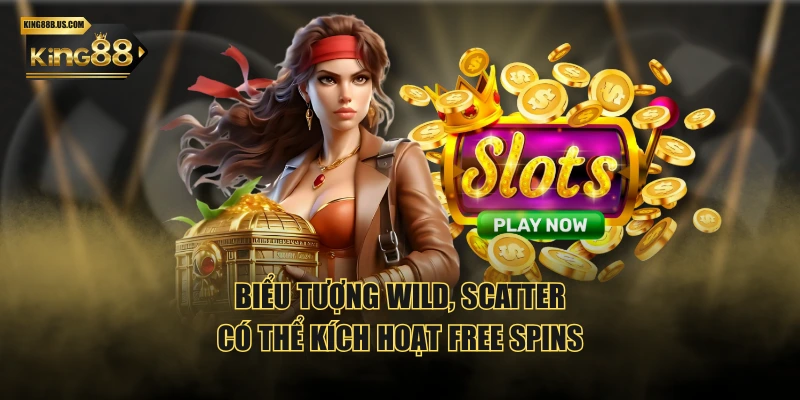 Biểu tượng Wild, Scatter có thể kích hoạt Free Spins