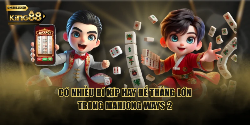Có nhiều bí kíp hay để thắng lớn trong Mahjong Ways 2